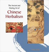book cover: The Ancient and Healing Art of Chinese Herbalism by Anna Selby.
