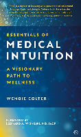 book coverL Essentials of Medical Intuition: A Visionary Path to Wellness by Wendie Colter 