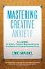 This article from: Mastering Creative Anxiety by Eric Maisel